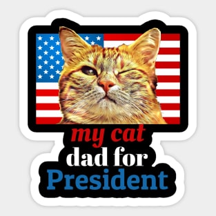 My Cat Dad for President Sticker